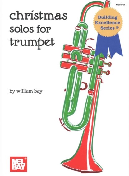 CHRISTMAS SOLOS FOR TRUMPET, WILLIAM BAY - Gebonden - 9781562222796