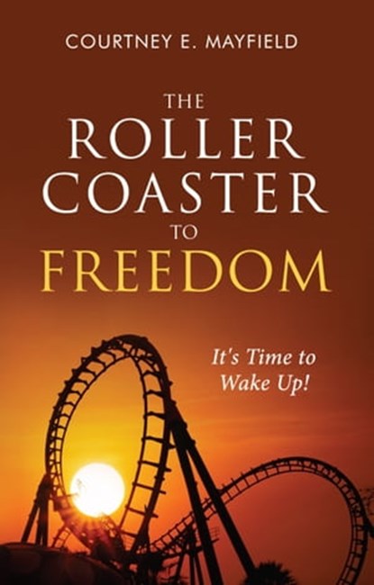 The Roller Coaster to Freedom, Courtney E. Mayfield - Ebook - 9781562293437