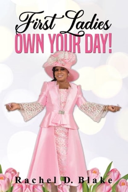 First Ladies, Own Your Day!, Rachel D. Blake - Ebook - 9781562295226