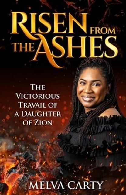 Risen from the Ashes, Melva Carty - Ebook - 9781562295905