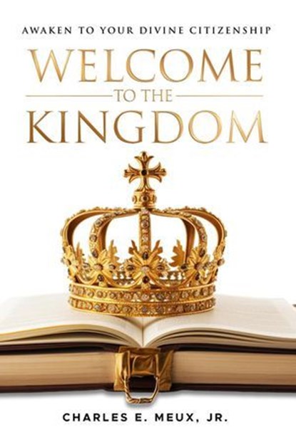 Welcome to the Kingdom, Charles E. Meux, Jr. - Ebook - 9781562296513