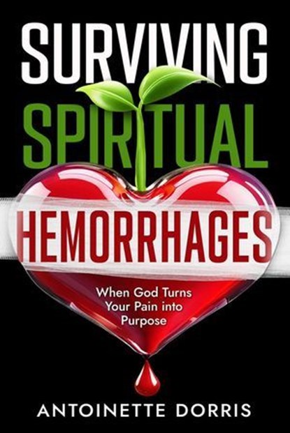 Surviving Spiritual Hemorrhages, Antoinette Dorris - Ebook - 9781562296575
