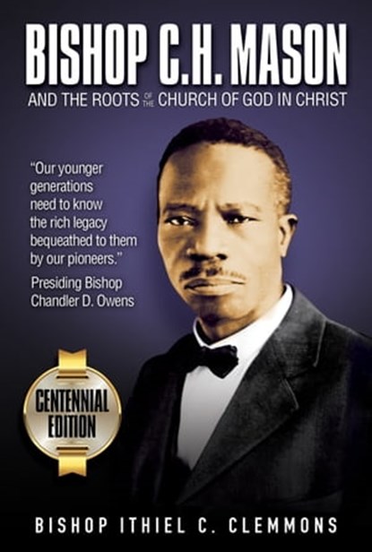 Bishop C. H. Mason and the Roots of the Church of God in Christ, Ithiel C. Clemmons - Ebook - 9781562298036