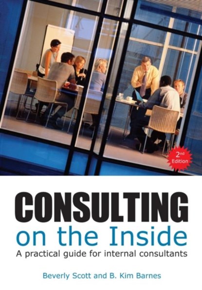 Consulting on the Inside, 2nd ed., Beverly Scott ; B. Kim Barnes - Paperback - 9781562867454