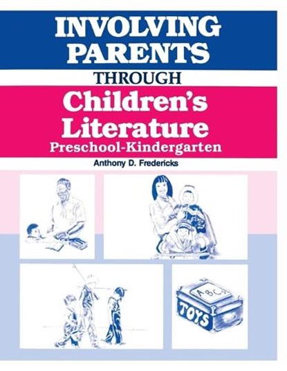 Involving Parents Through Children's Literature, Anthony D. Fredericks - Paperback - 9781563080227