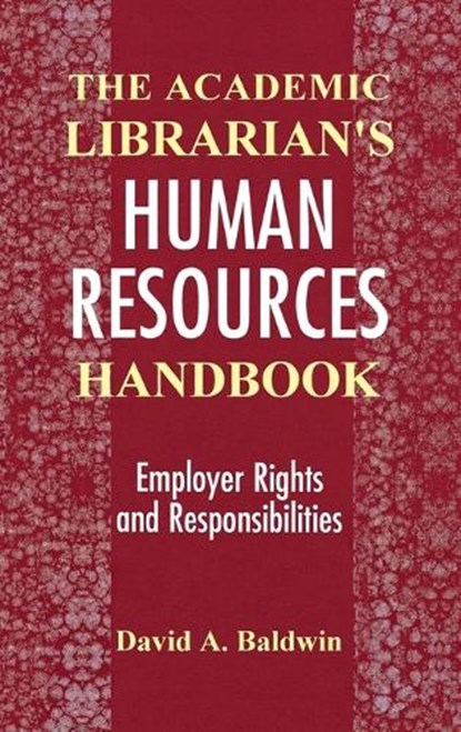 The Academic Librarian's Human Resources Handbook, David A. Baldwin - Gebonden - 9781563083457