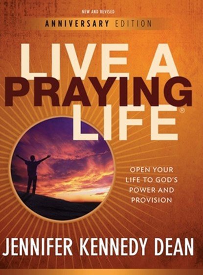 Live a Praying Life(R) Workbook: Open Your Life to God's Power and Provision (New, Revised, Anniversary), Jennifer Kennedy Dean - Gebonden - 9781563096624