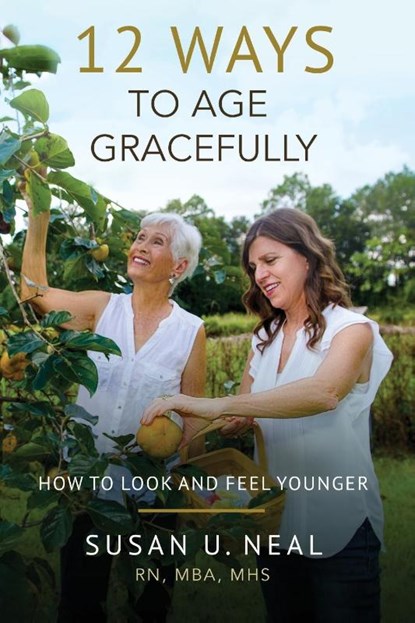 12 Ways to Age Gracefully, Susan U Neal - Paperback - 9781563096860