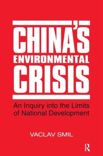 China's Environmental Crisis: An Enquiry into the Limits of National Development, Vaclav Smil - Paperback - 9781563240416