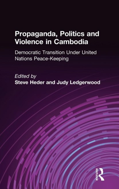 Propaganda, Politics and Violence in Cambodia, Steve Heder ; Judy Ledgerwood - Gebonden - 9781563246647