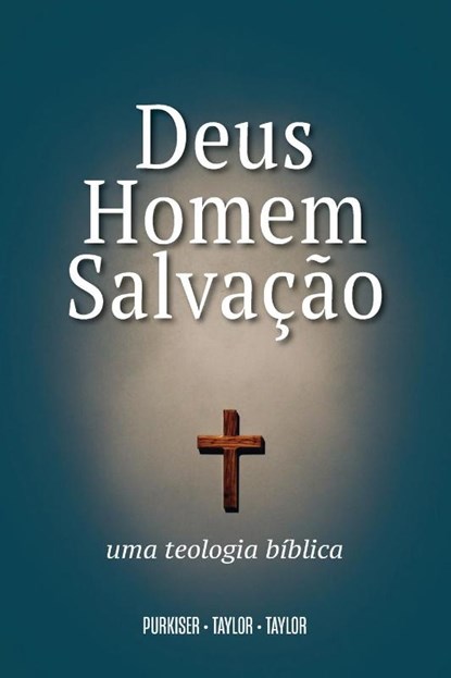 Deus, Homem e Salvacao, W T Purkiser ; Richard S Taylor ; Willard H Taylor - Paperback - 9781563441059