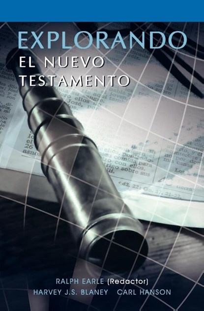 EXPLORANDO EL NUEVO TESTAMENTO (Spanish, Ralph Earle ; Harvey Blaney ; Carl (University of Bradford UK) Hanson - Paperback - 9781563441189