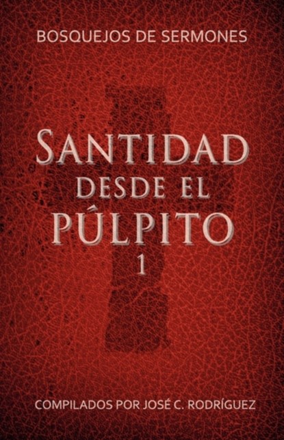 Santidad desde el pulpito, Numero 1, José C. Rodriguez - Paperback - 9781563442995