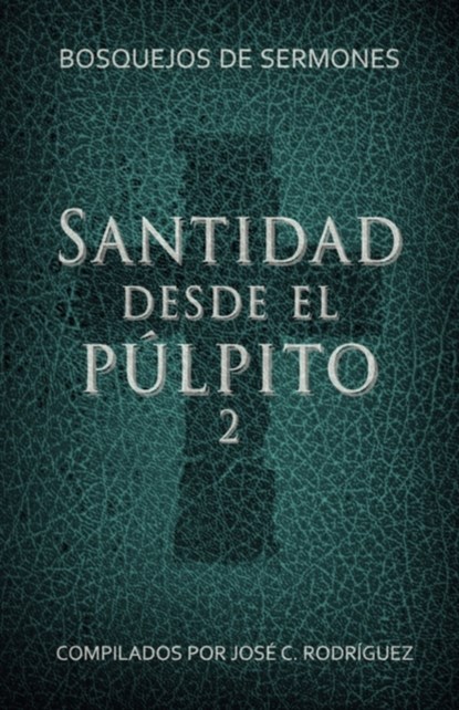 Santidad desde el pulpito, Numero 2, Jose C. Rodriguez - Paperback - 9781563443008