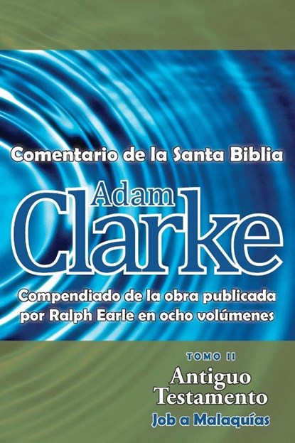Adam Clarke, Comentario de La Santa Biblia, Tomo 2, Adam Clarke - Paperback - 9781563447327