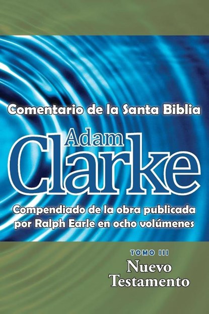 Adam Clarke, Comentario de La Santa Biblia, Tomo 3, Adam Clarke - Paperback - 9781563447334