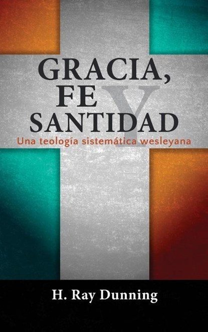 Gracia, Fe y Santidad, H Ray Dunning - Gebonden - 9781563448782