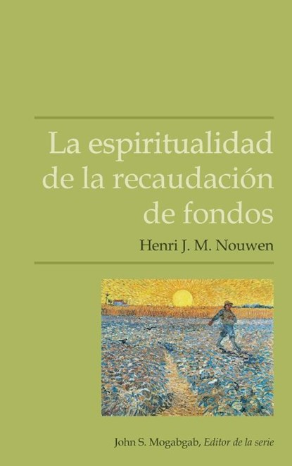 La espiritualidad de la recaudacion de fondos, Henri J M Nouwen - Paperback - 9781563449673
