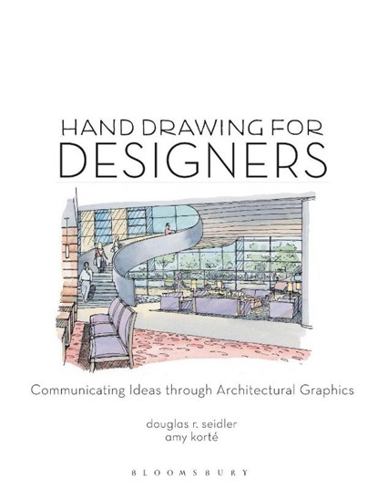 Hand Drawing for Designers, Amy Korte ; Douglas R. (Marymount University Seidler - Paperback - 9781563677809