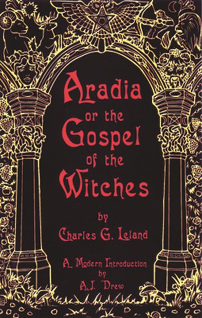 Aradia or the Gospel of the Witches, Charles Godfrey Leland - Paperback - 9781564146793