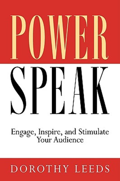 PowerSpeak: Engage, Inspire, and Stimulate Your Audience, Dorothy Leeds - Paperback - 9781564146847