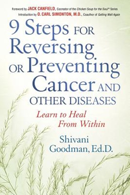 9 Steps for Reversing or Preventing Cancer and Other Diseases: Learn to Heal from Within, Shivani Goodman - Paperback - 9781564147493