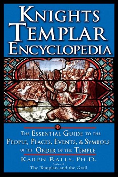 Knights Templar Encyclopedia, Karen Ralls PhD - Paperback - 9781564149268