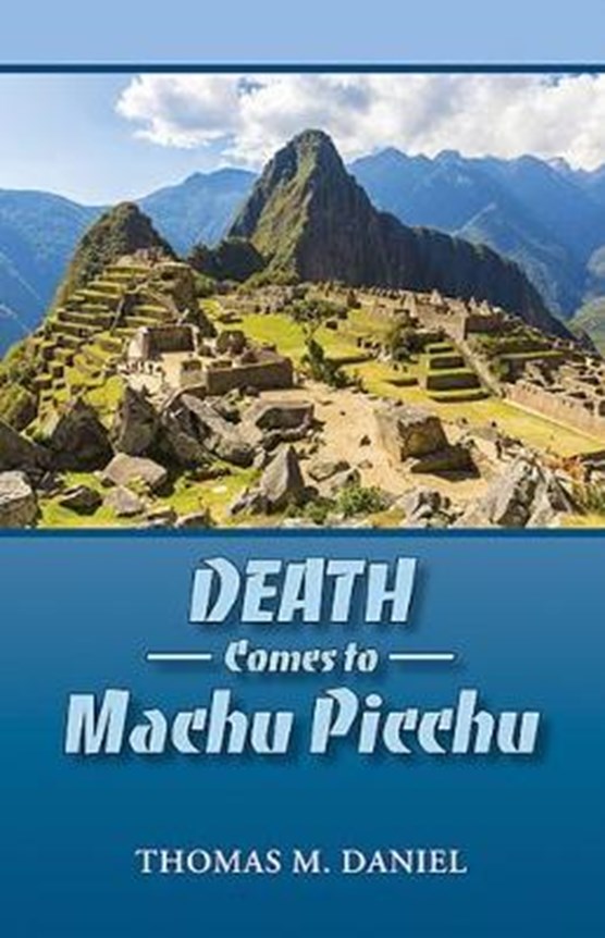 Death Comes to Machu Picchu
