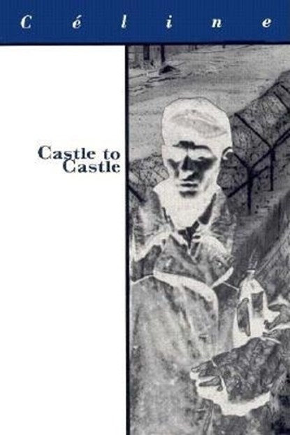 Castle to Castle, Louis-Ferdinand Celine ; Louis C?line - Paperback - 9781564781505