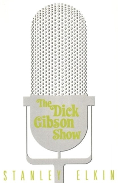 The Dick Gibson Show, Stanley Elkin - Paperback - 9781564781987