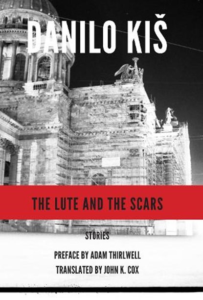 The Lute and the Scars, Danilo Kis - Paperback - 9781564787354