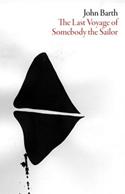 The Last Voyage of Somebody the Sailor, Professor John Barth - Paperback - 9781564788511