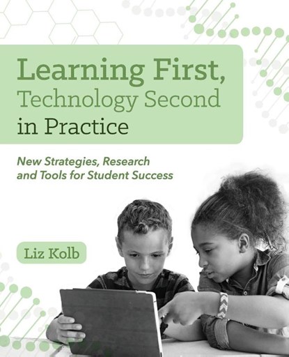 Learning First, Technology Second in Practice, Liz Kolb - Paperback - 9781564848383