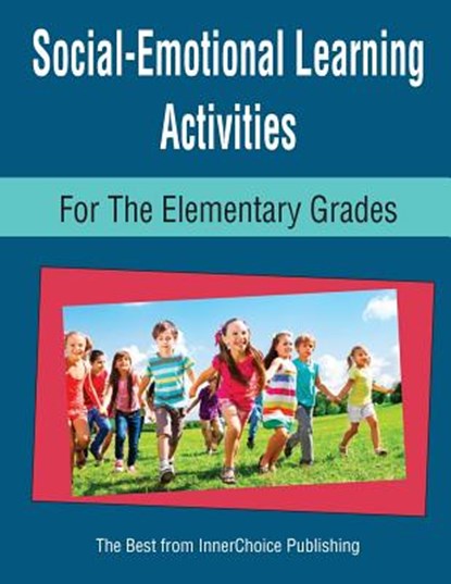 Social-Emotional Learning Activities for the Elementary Grades, Dianne Schilling - Paperback - 9781564990969