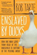 Enslaved by Ducks | Bob Tarte | 