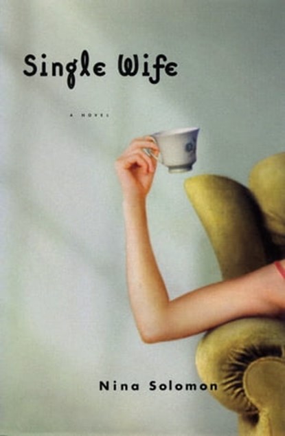 Single Wife, Nina Solomon - Ebook - 9781565128330