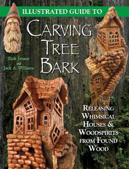 Illustrated Guide to Carving Tree Bark, Jack A. Williams - Paperback - 9781565232181