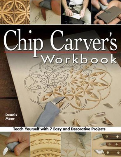 Chip Carver's Workbook, Dennis Moor - Paperback - 9781565232570