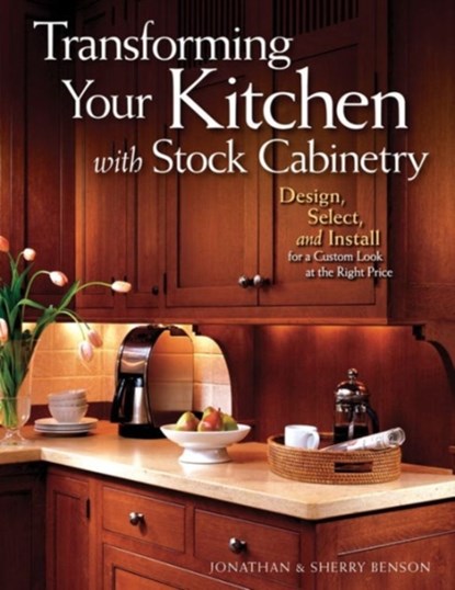 Transforming Your Kitchen with Stock Cabinetry, Jonathan Benson ; Sherry Benson - Paperback - 9781565233959