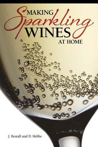 Making Sparkling Wines at Home, RESTALL,  J. ; Hebbs, D. - Paperback - 9781565236905