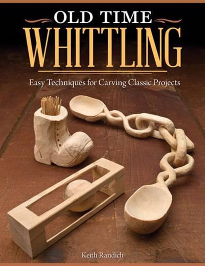 Old Time Whittling, Keith Randich - Paperback - 9781565237742