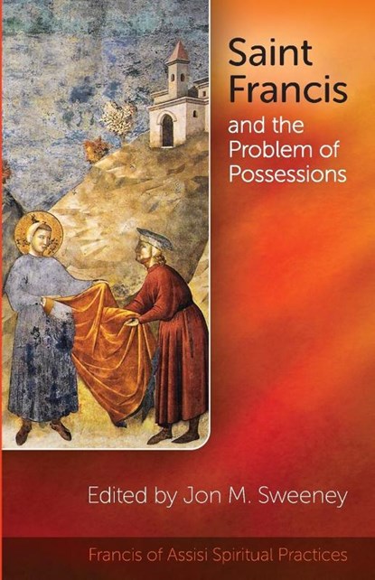 Saint Francis and the Problem of Possessions, Jon Sweeney - Paperback - 9781565485563
