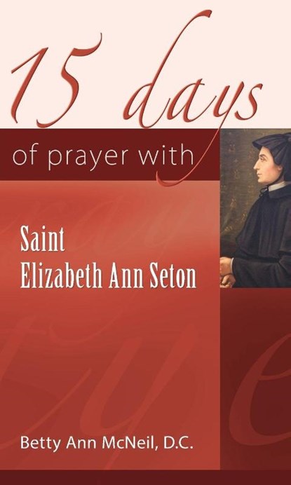 15 Days of Prayer with Saint Elizabeth Ann Seton, Betty Ann McNeil - Paperback - 9781565487284