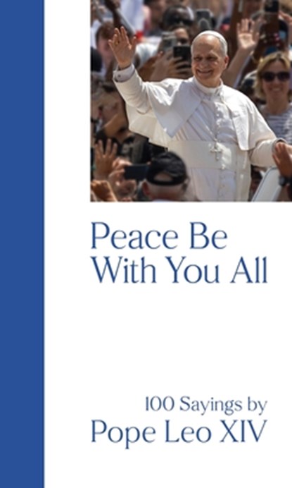 Peace Be with You All: 100 Sayings by Pope Leo XIV, Matthias Kopp - Paperback - 9781565487321