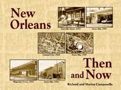New Orleans Then and Now, CAMPANELLA,  Richard - Gebonden - 9781565543478