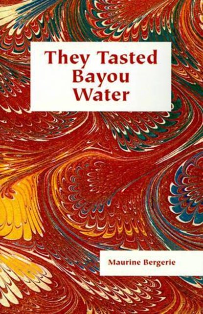 They Tasted Bayou Water, Maurine Bergerie - Paperback - 9781565544383