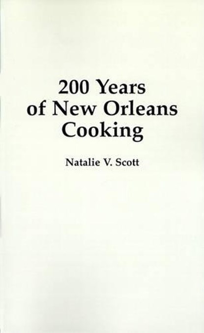 200 Years of New Orleans Cooking, SCOTT,  Natalie - Paperback - 9781565544413