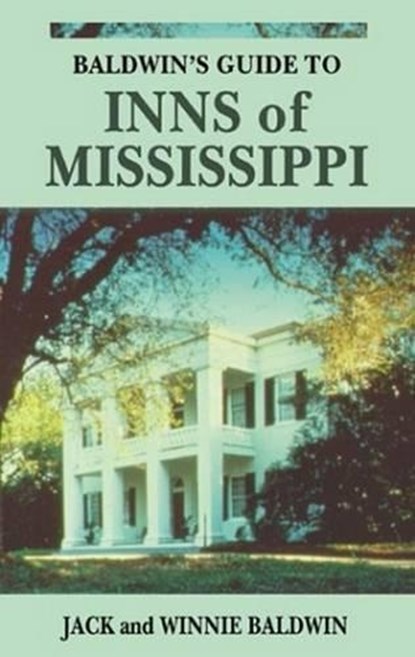 Baldwin's Guide to Inns of Mississippi, Jack Baldwin ; Winnie Baldwin - Paperback - 9781565546639