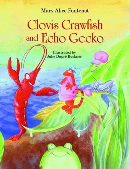 Clovis Crawfish and Echo Gecko, FONTENOT,  Mary Alice - Gebonden - 9781565547087