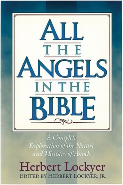 All the Angels in the Bible, Herbert Lockyer - Paperback - 9781565631984